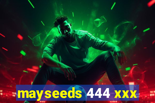 mayseeds 444 xxx